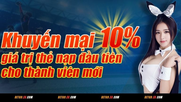 Thành viên mới khi nạp điểm vào Bet69 được khuyến mại 10%